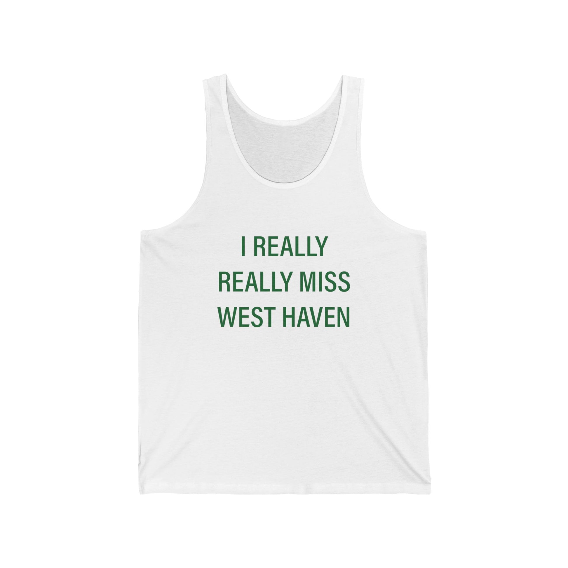 I Really Really Miss West Haven // West Haven Connecticut  unisex tank top shirt / finding connecticut 