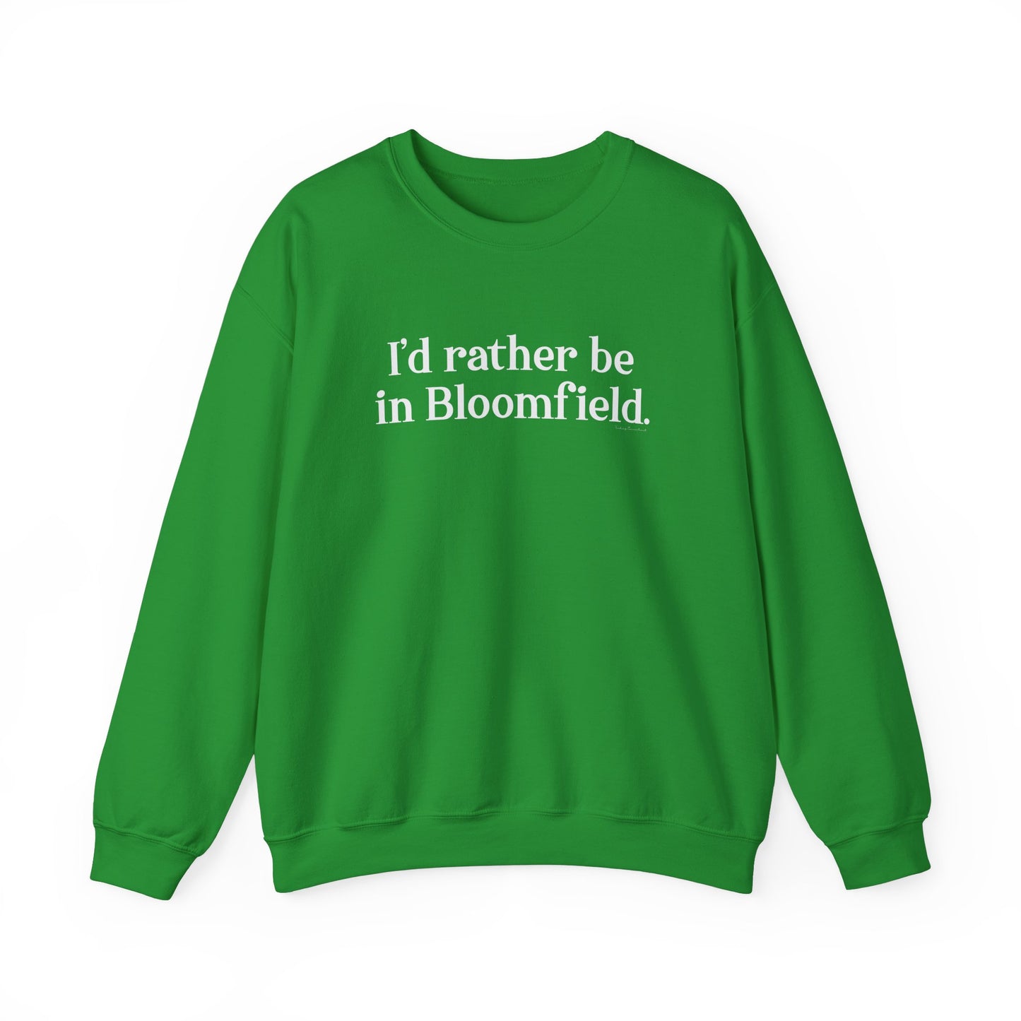 I'd rather be in Bloomfield // Bloomfield CT unisex sweatshirt // finding connecticut 
