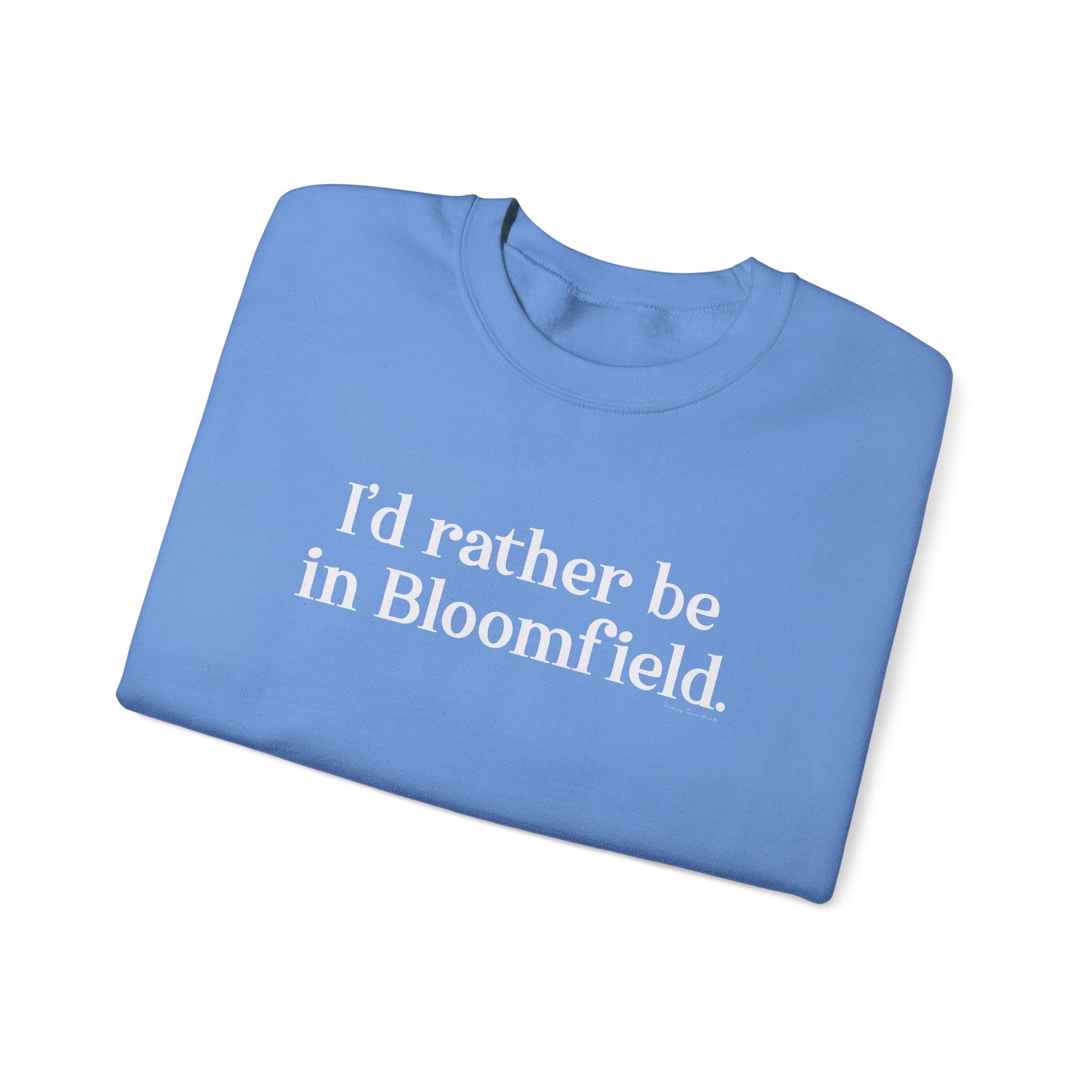 I'd rather be in Bloomfield // Bloomfield CT unisex sweatshirt // finding connecticut 