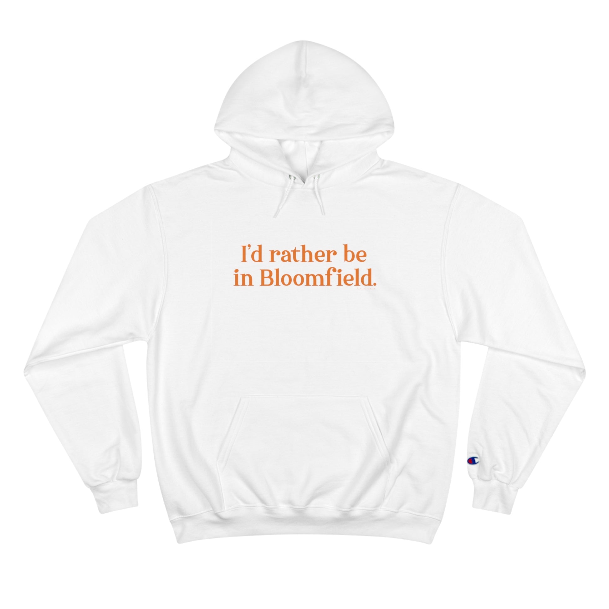 I'd rather be in Bloomfield // Bloomfield Connecticut unisex  champion hoodie sweatshirts // finding connecticut 