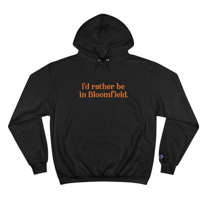 I'd rather be in Bloomfield // Bloomfield Connecticut unisex  champion hoodie sweatshirts // finding connecticut 