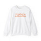 I'd rather be in Bloomfield // Bloomfield Connecticut unisex sweatshirts // finding connecticut 