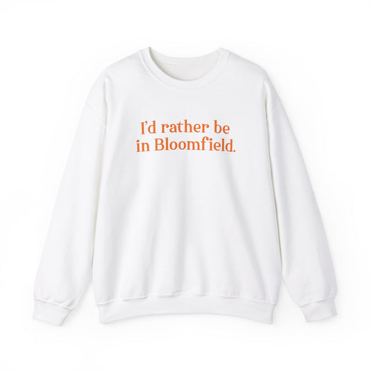 I'd rather be in Bloomfield // Bloomfield Connecticut unisex sweatshirts // finding connecticut 