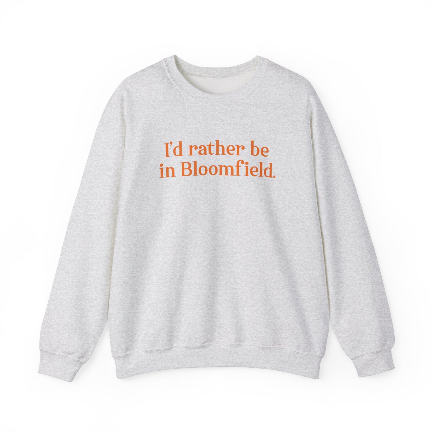 I'd rather be in Bloomfield // Bloomfield Connecticut unisex sweatshirts // finding connecticut 
