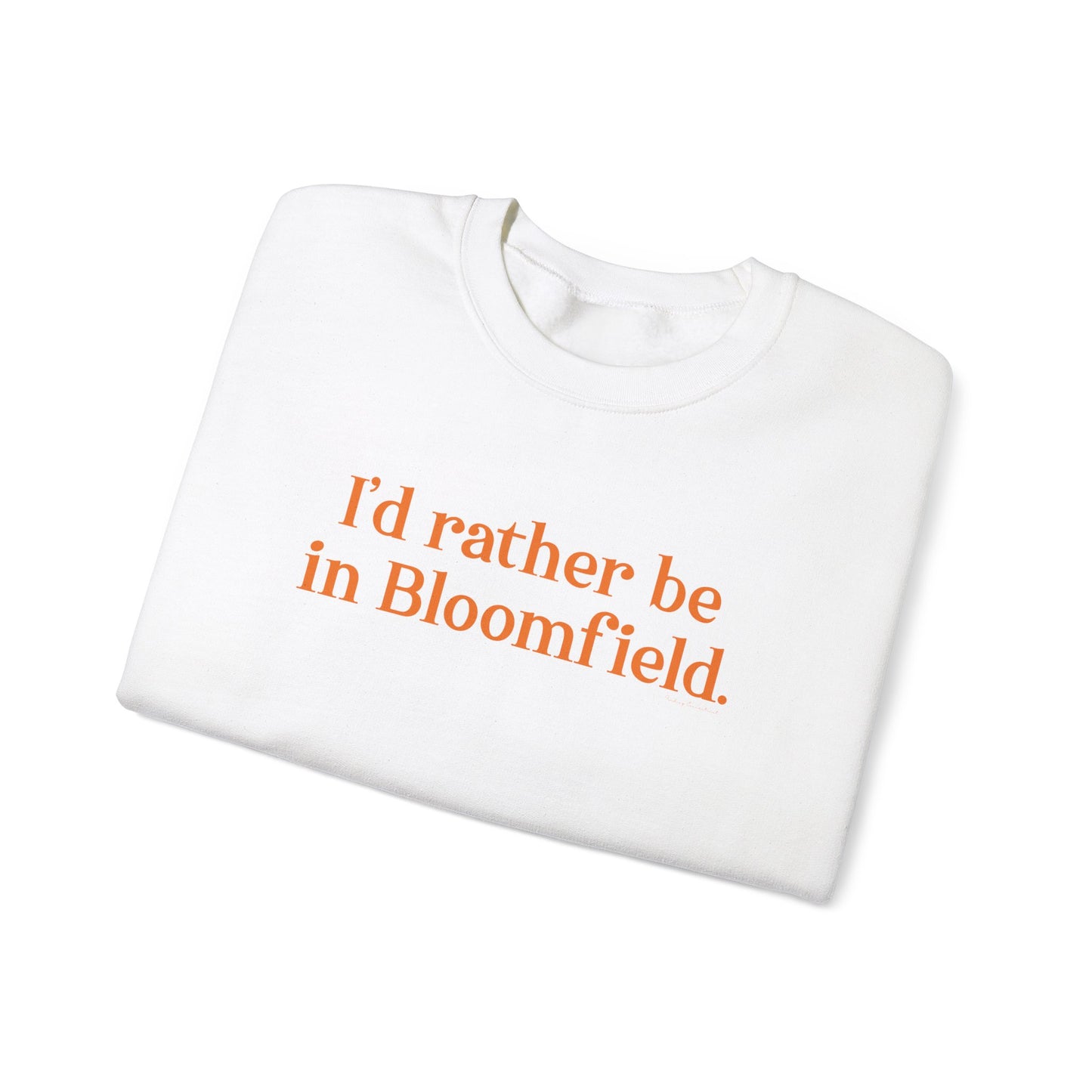 I'd rather be in Bloomfield // Bloomfield Connecticut unisex sweatshirts // finding connecticut 