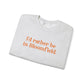 I'd rather be in Bloomfield // Bloomfield Connecticut unisex sweatshirts // finding connecticut 