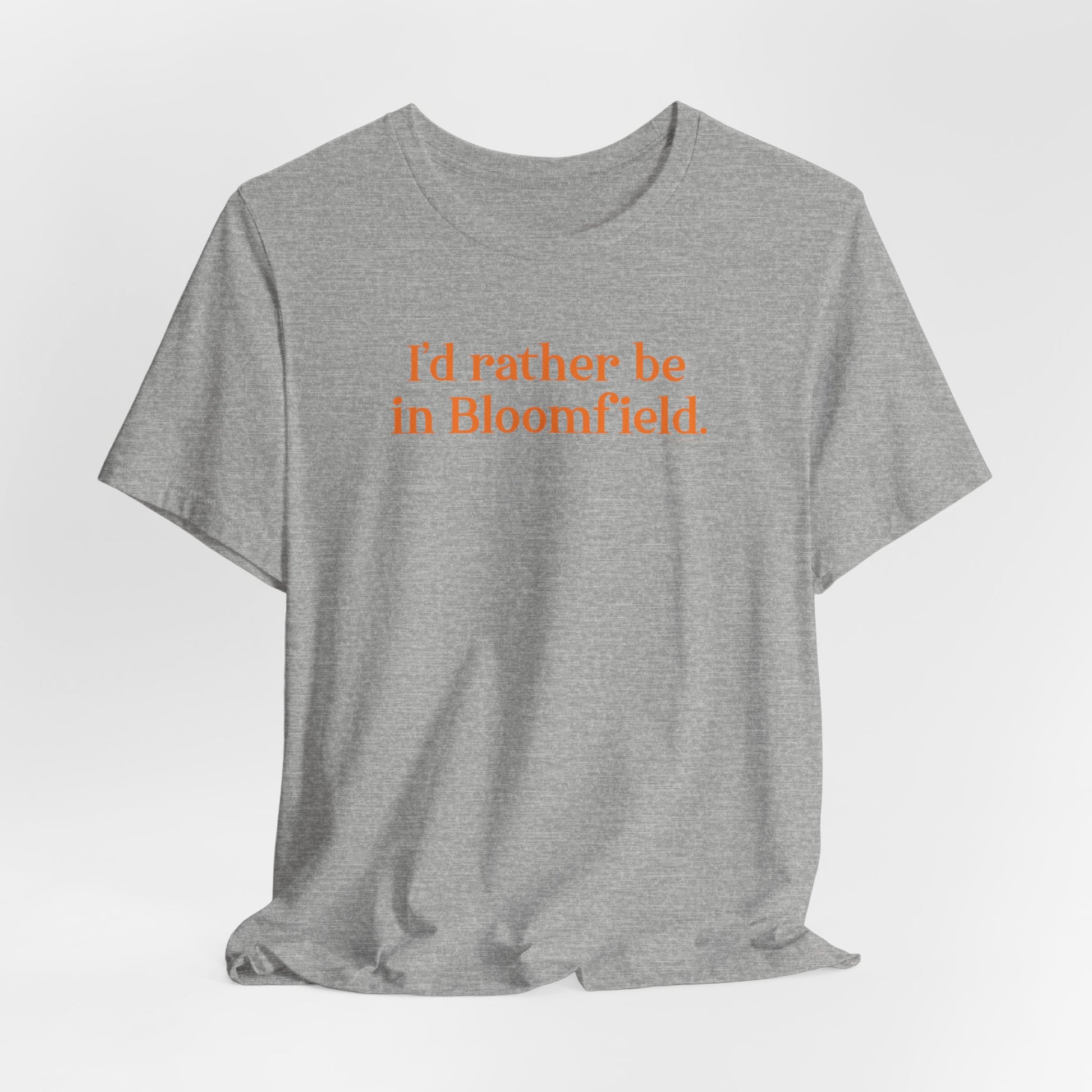 I'd rather be in Bloomfield // Bloomfield Connecticut unisex t shirts // finding connecticut 