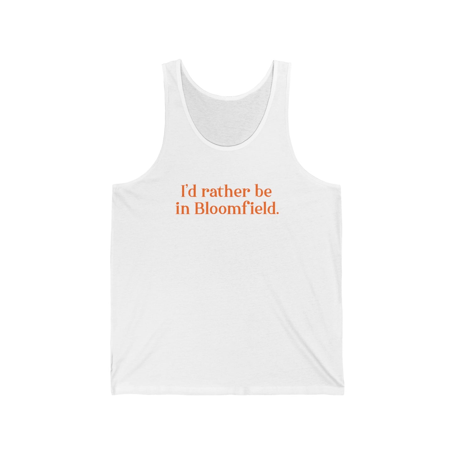 I'd rather be in Bloomfield // Bloomfield Connecticut unisex tank top shirts // finding connecticut 