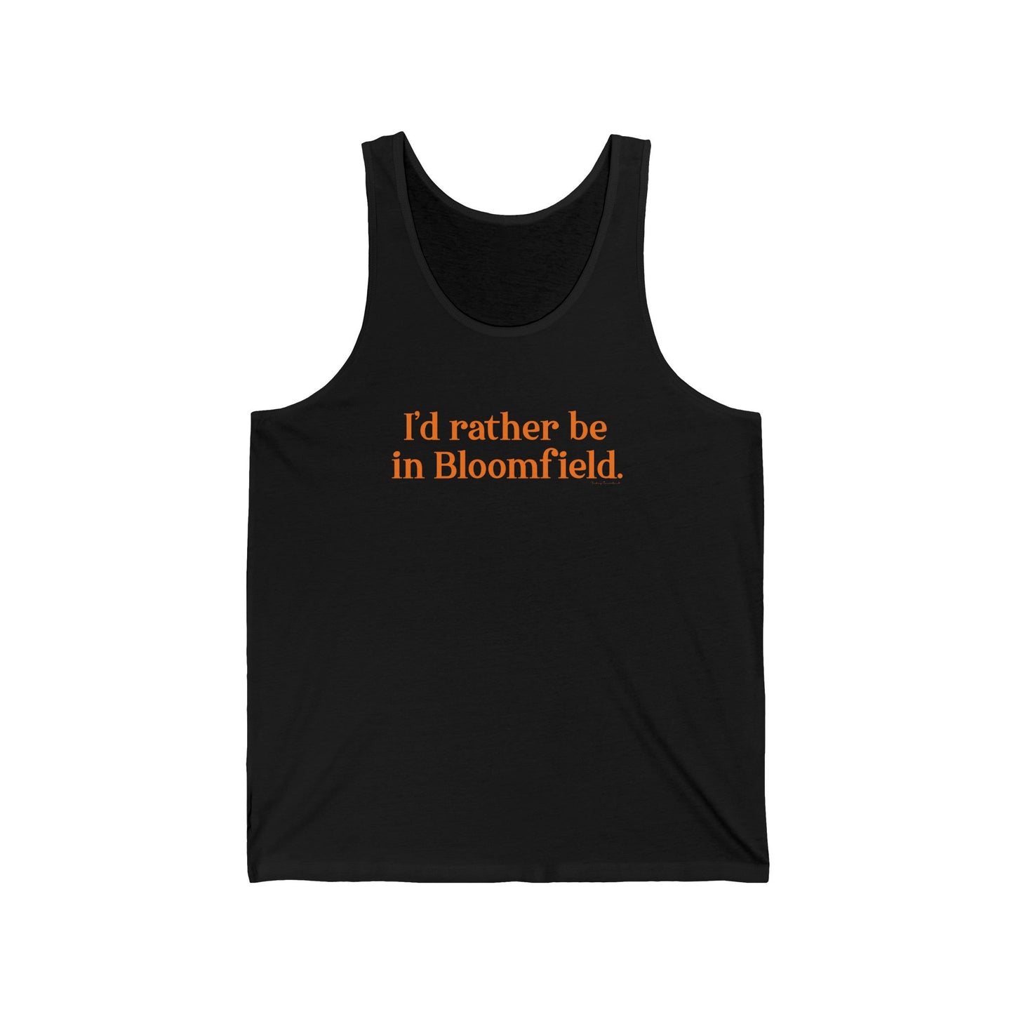I'd rather be in Bloomfield // Bloomfield Connecticut unisex tank top shirts // finding connecticut 