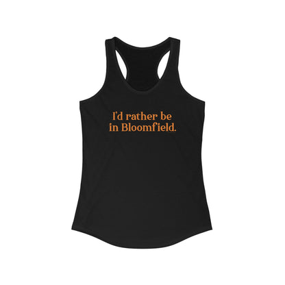 I'd rather be in Bloomfield // Bloomfield Connecticut womens tank top shirt // finding connecticut 