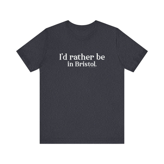 I'd rather be in Bristol // Bristol CT t shirts // finding connecticut  