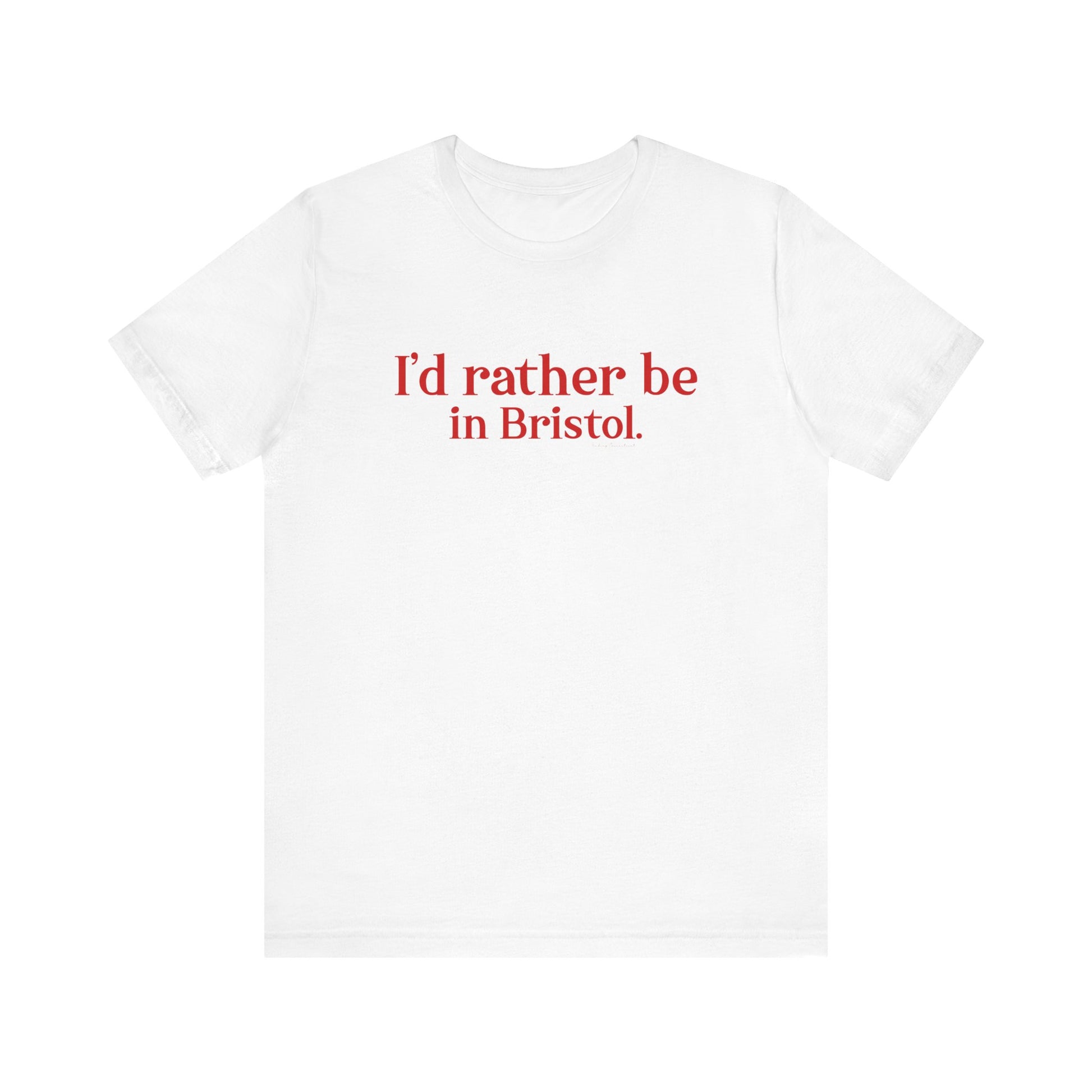 I'd rather be in Bristol // Bristol Connecticut t shirts // finding connecticut  