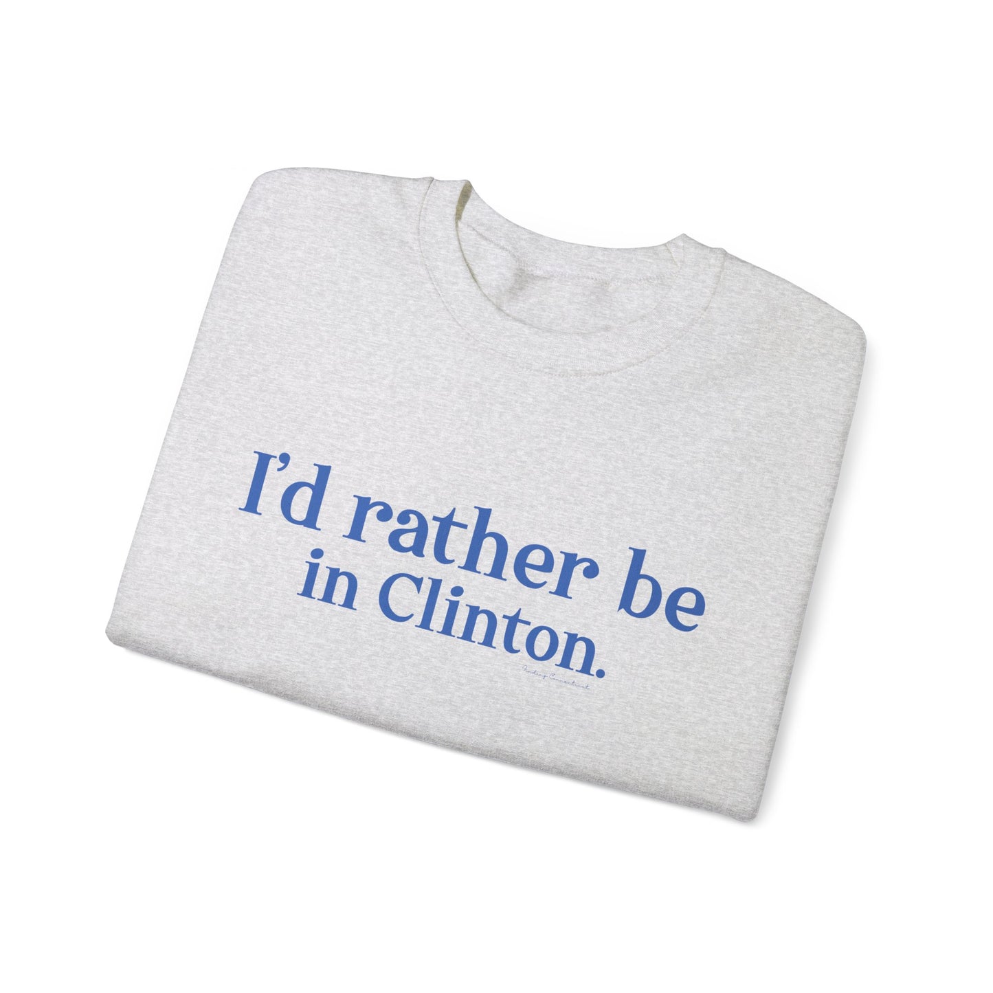 I'd rather be in Clinton // Clinton connecticut  sweatshirt // finding connecticut 