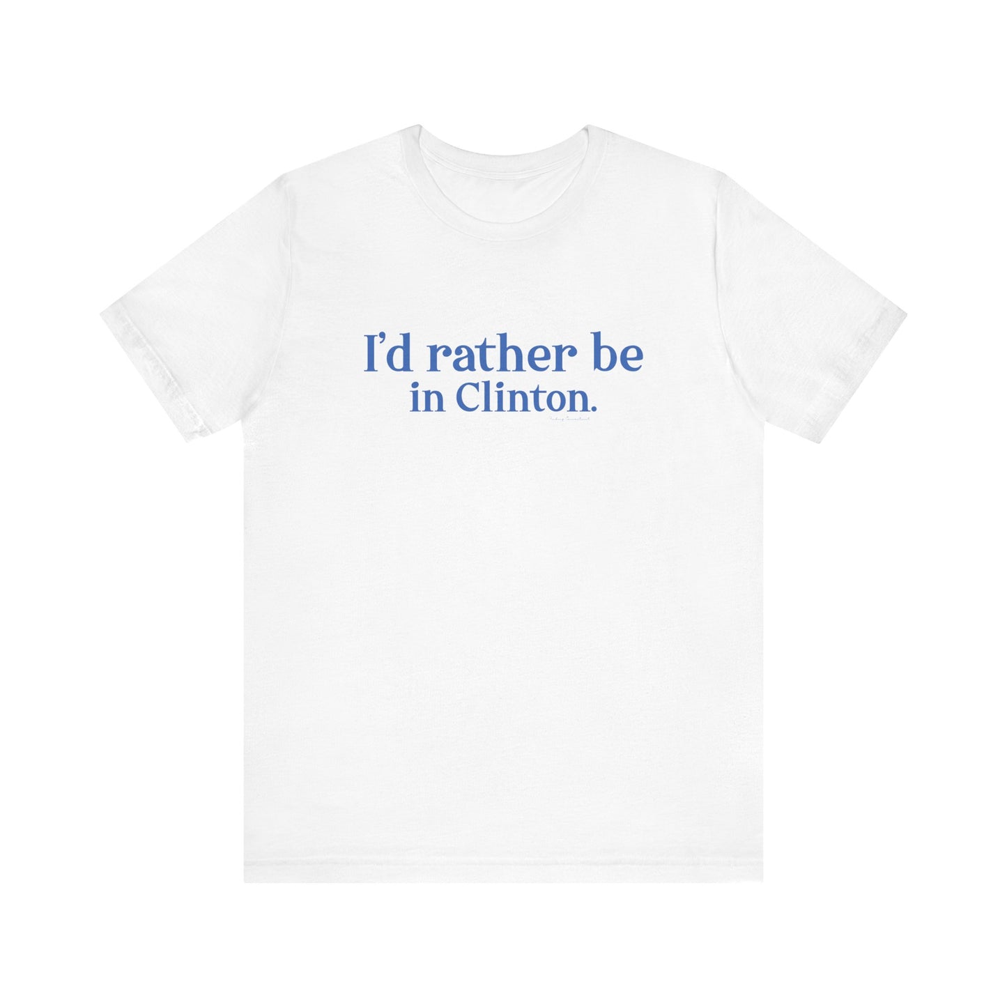 I'd rather be in Clinton // Clinton connecticut  t shirts // finding connecticut 