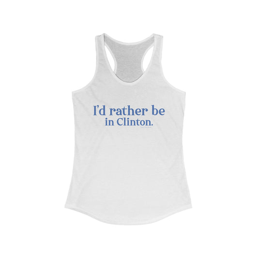 I'd rather be in Clinton // Clinton connecticut women's tank top shirt  /// finding connecticut 