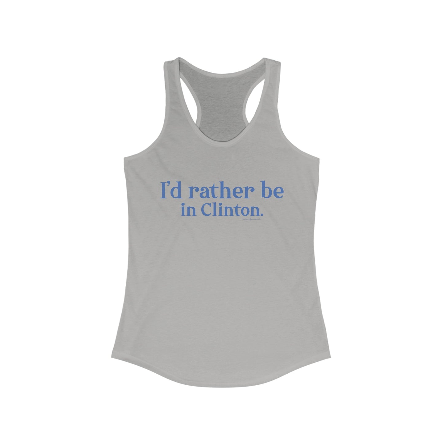 I'd rather be in Clinton // Clinton connecticut women's tank top shirt  /// finding connecticut 