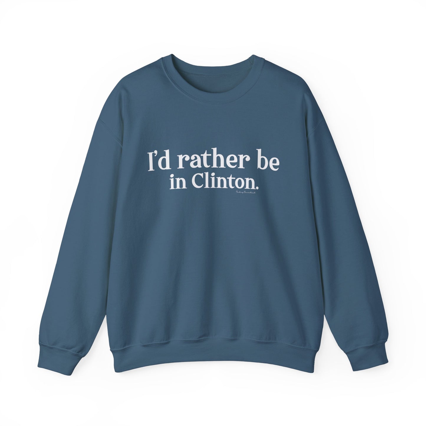 I'd rather be in Clinton // Clinton ct sweatshirt // finding connecticut