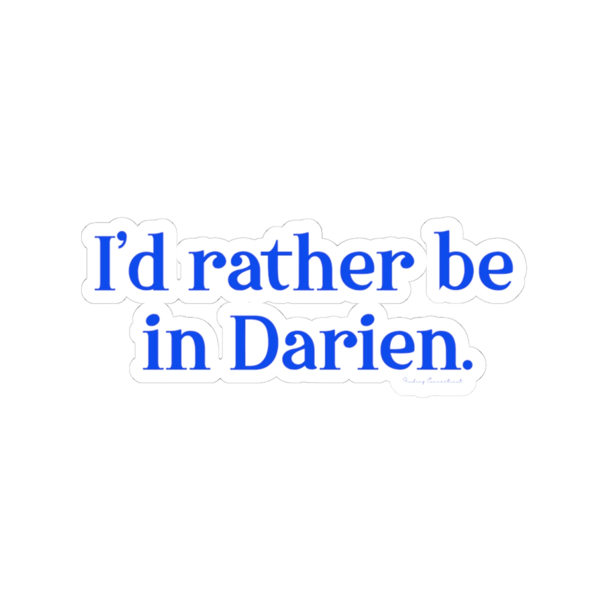 I'd rather be in Darien // Darien Connecticut stickers // finding connecticut 