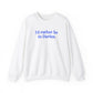 I'd rather be in Darien // Darien connecticut unisex sweatshirts // finding connecticut 