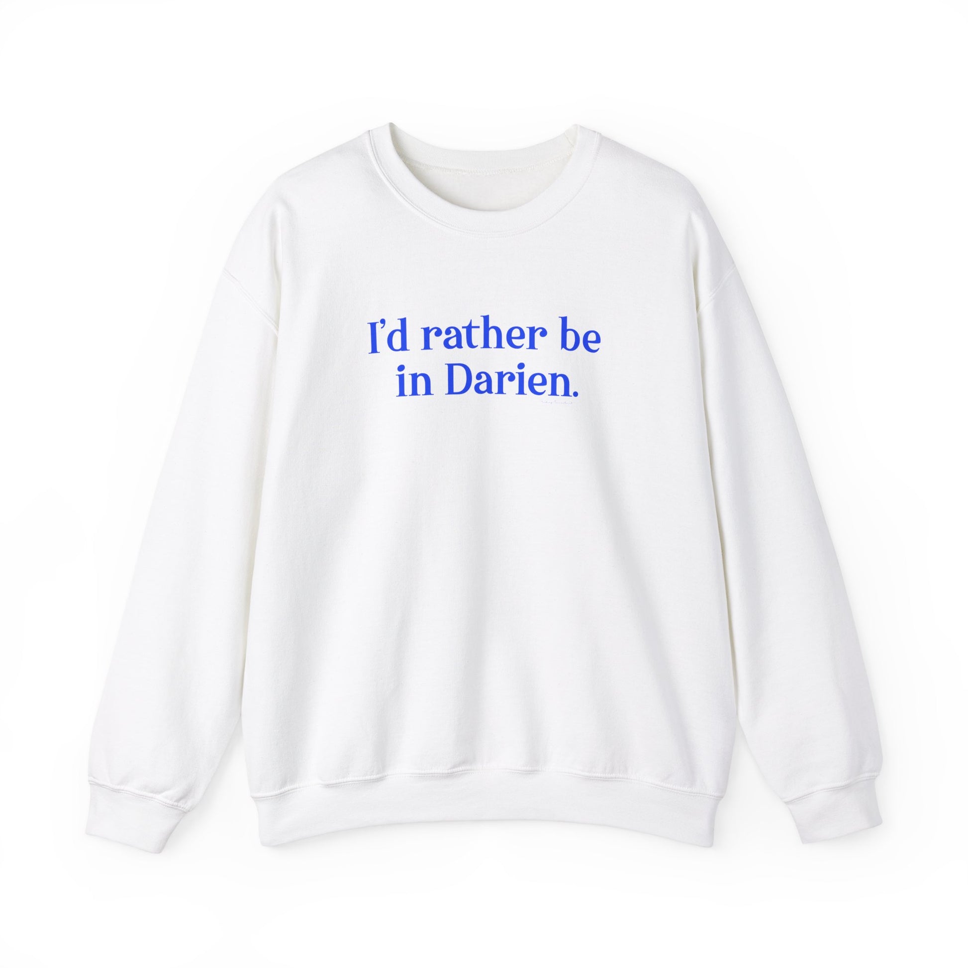 I'd rather be in Darien // Darien connecticut unisex sweatshirts // finding connecticut 