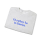 I'd rather be in Darien // Darien connecticut unisex sweatshirts // finding connecticut 