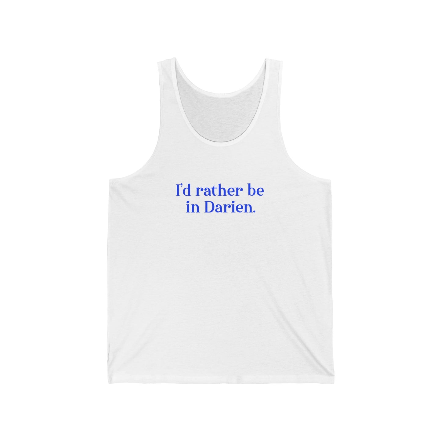 I'd rather be in Darien // Darien connecticut unisex tank top shirt // finding connecticut 