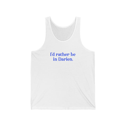 I'd rather be in Darien // Darien connecticut unisex tank top shirt // finding connecticut 