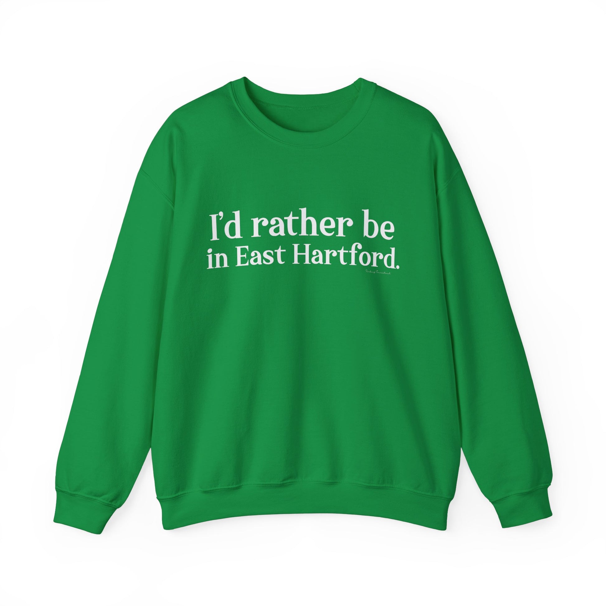 I'd rather be in East Hartford // East hartford CT  sweatshirt  // finding connecticut 