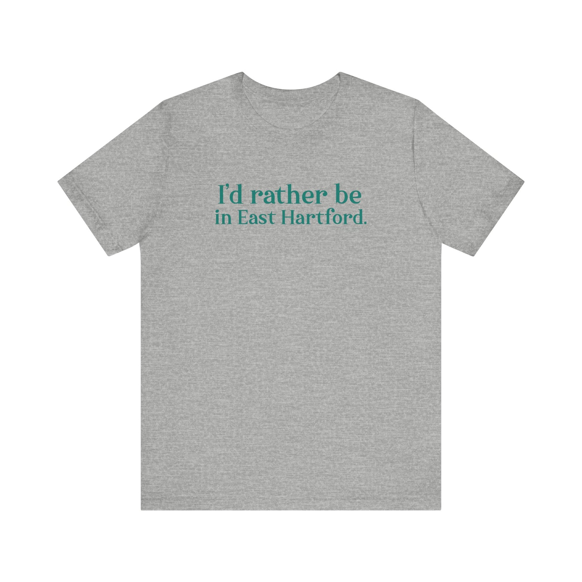I'd rather be in East Hartford // East hartford connecticut unisex t shirt // finding connecticut