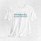 I'd rather be in East Hartford // East hartford connecticut unisex t shirt // finding connecticut