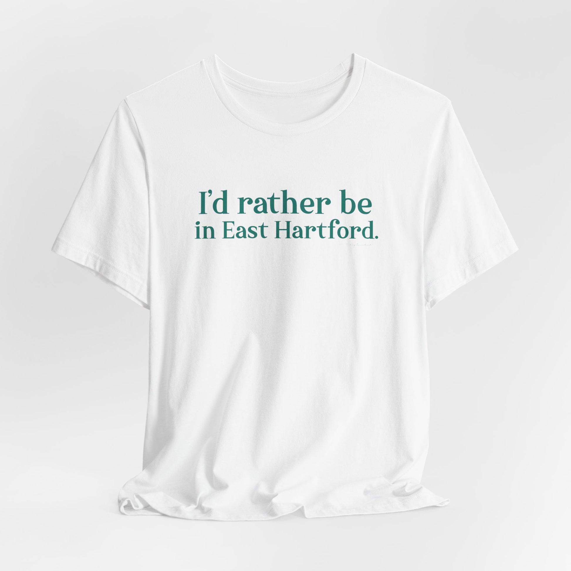 I'd rather be in East Hartford // East hartford connecticut unisex t shirt // finding connecticut