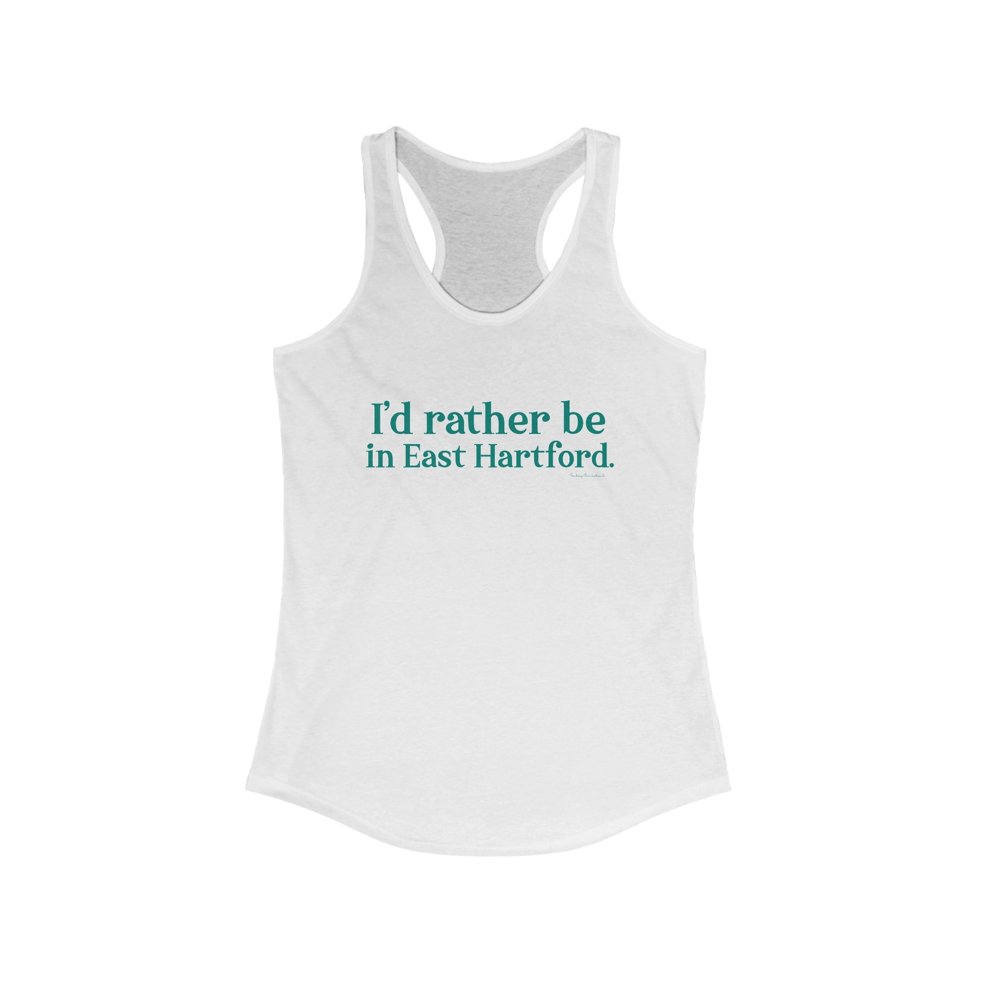 I'd rather be in East Hartford // East hartford connecticut womens tank top  shirt // finding connecticut 