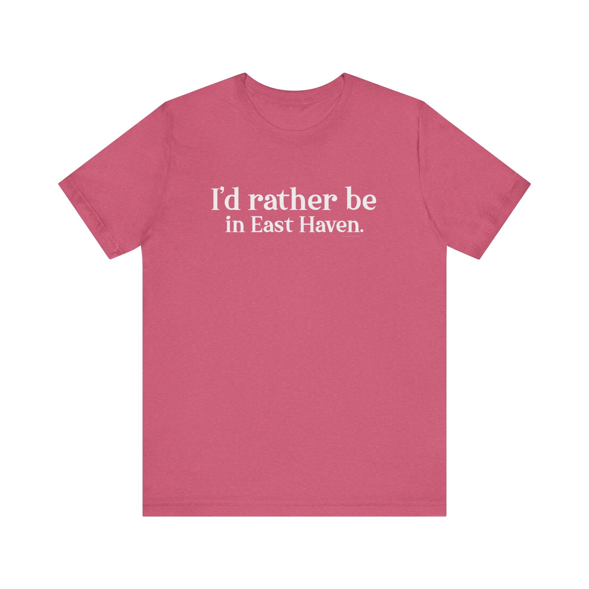 I'd rather be in East Haven // East Haven CT t shirts // finding connecticut 