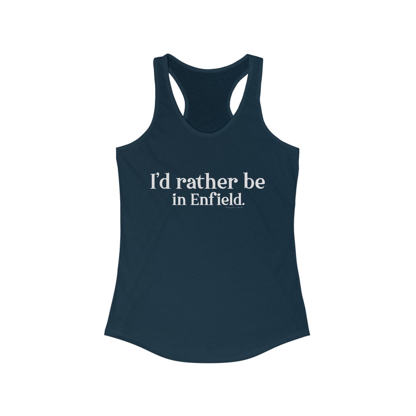 I'd rather be in Enfield // Enfield CT womens tank top shirt // finding connecticut
