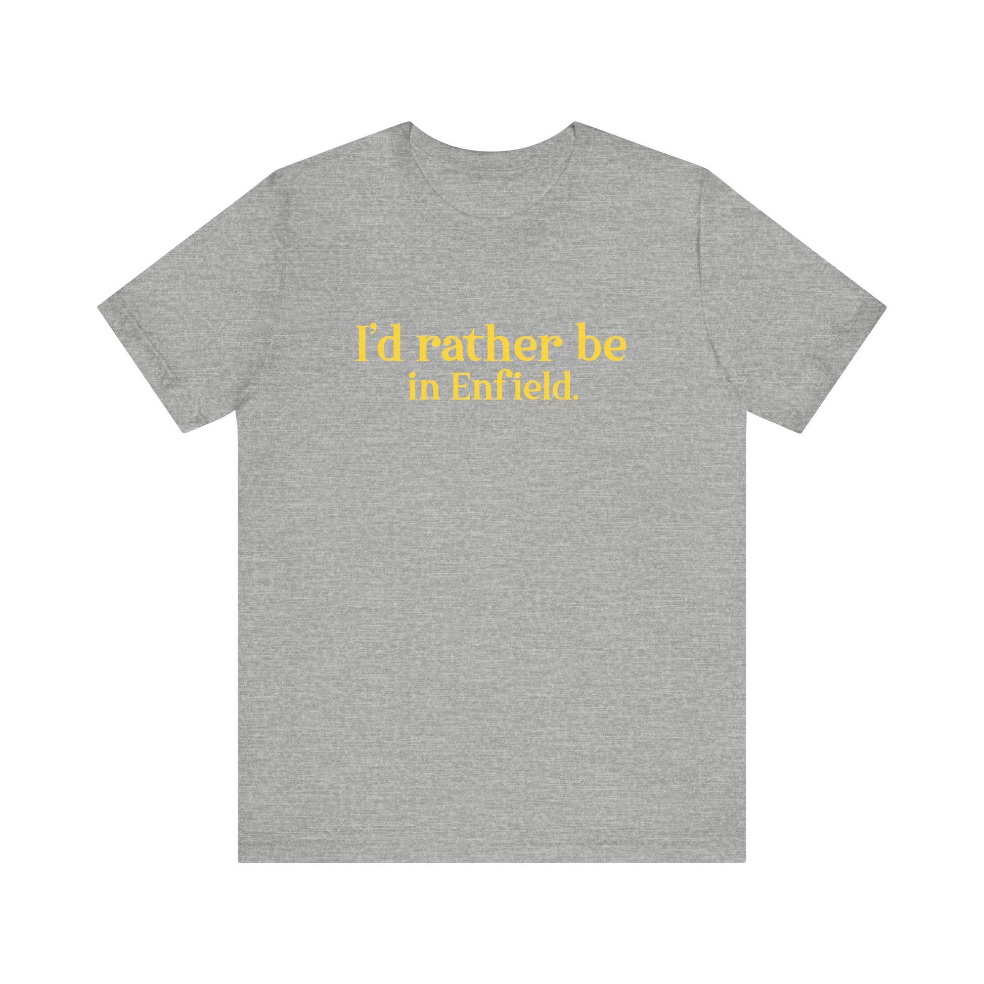 I'd rather be in Enfield // Enfield Connecticut t shirt // finding connecticut