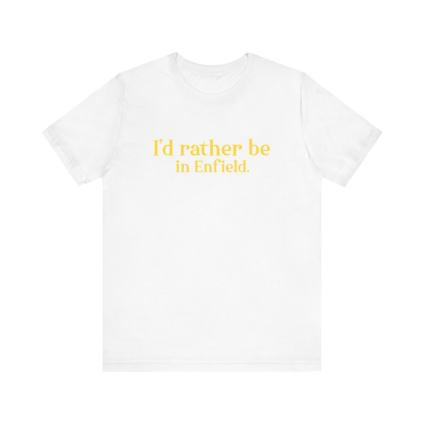 I'd rather be in Enfield // Enfield Connecticut t shirt // finding connecticut