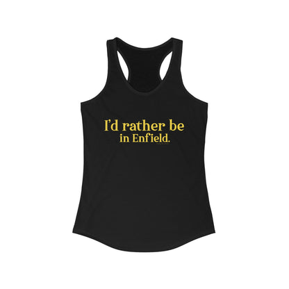 I'd rather be in Enfield // Enfield connecticut womens tank top shirt // finding connecticut