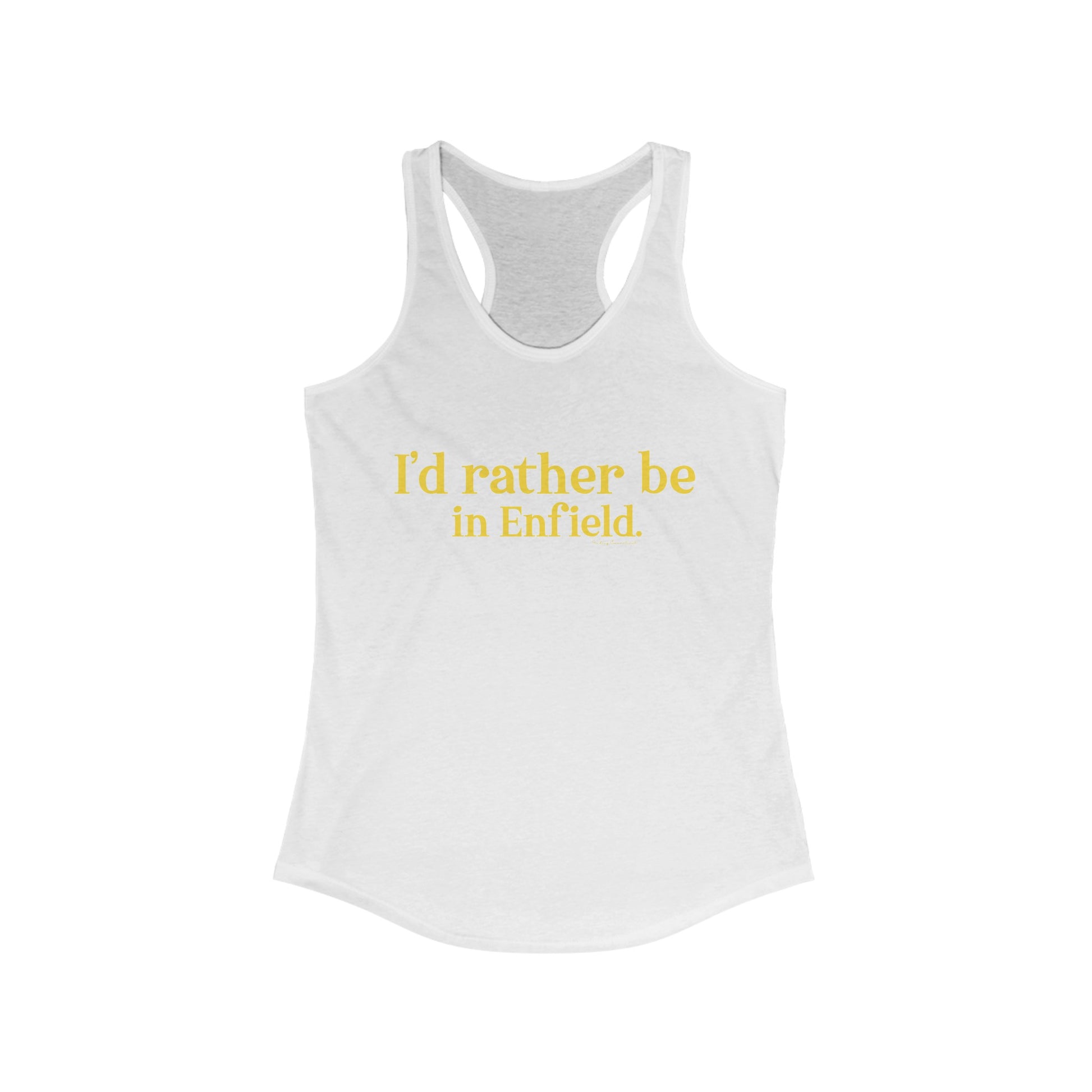 I'd rather be in Enfield // Enfield connecticut womens tank top shirt // finding connecticut
