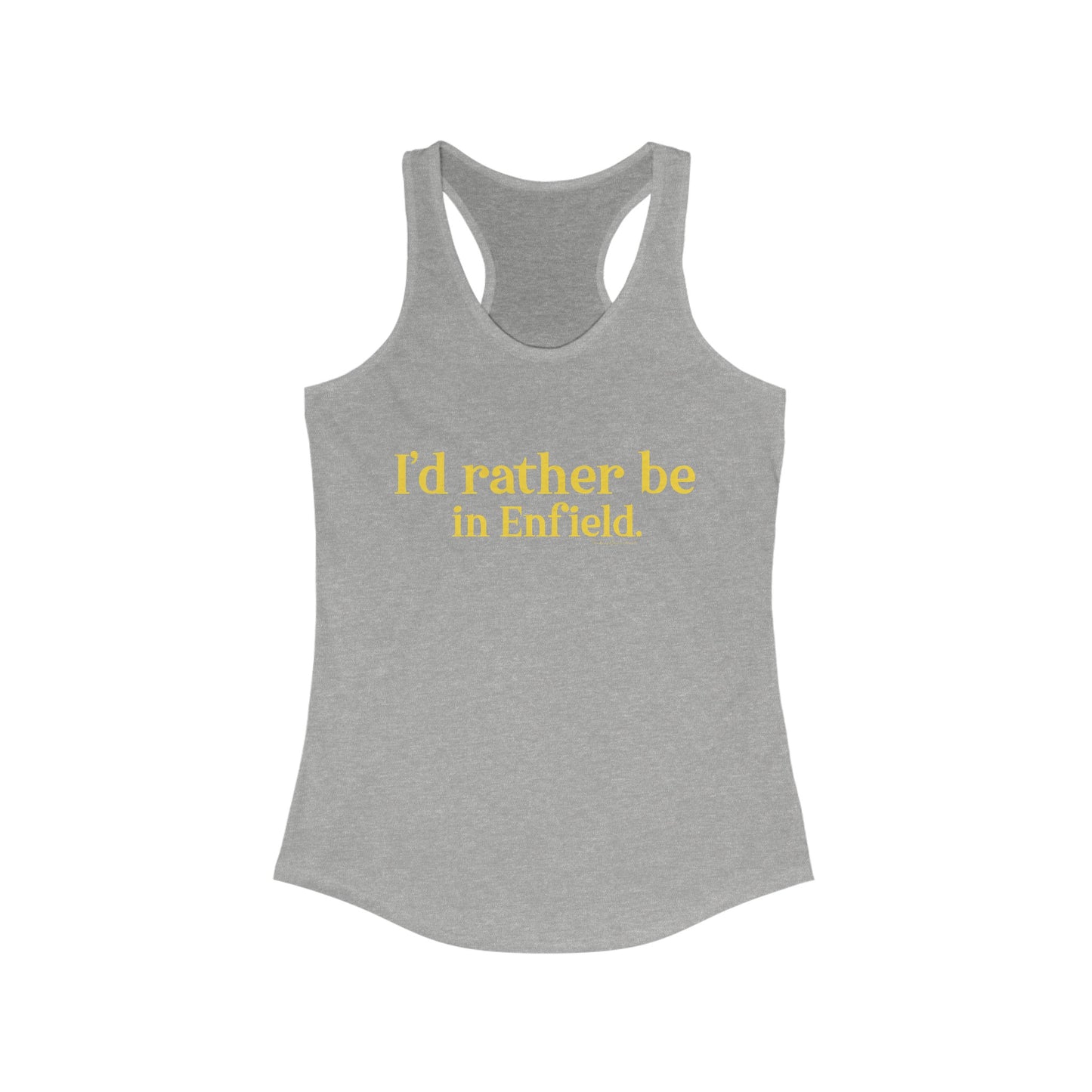 I'd rather be in Enfield // Enfield connecticut womens tank top shirt // finding connecticut