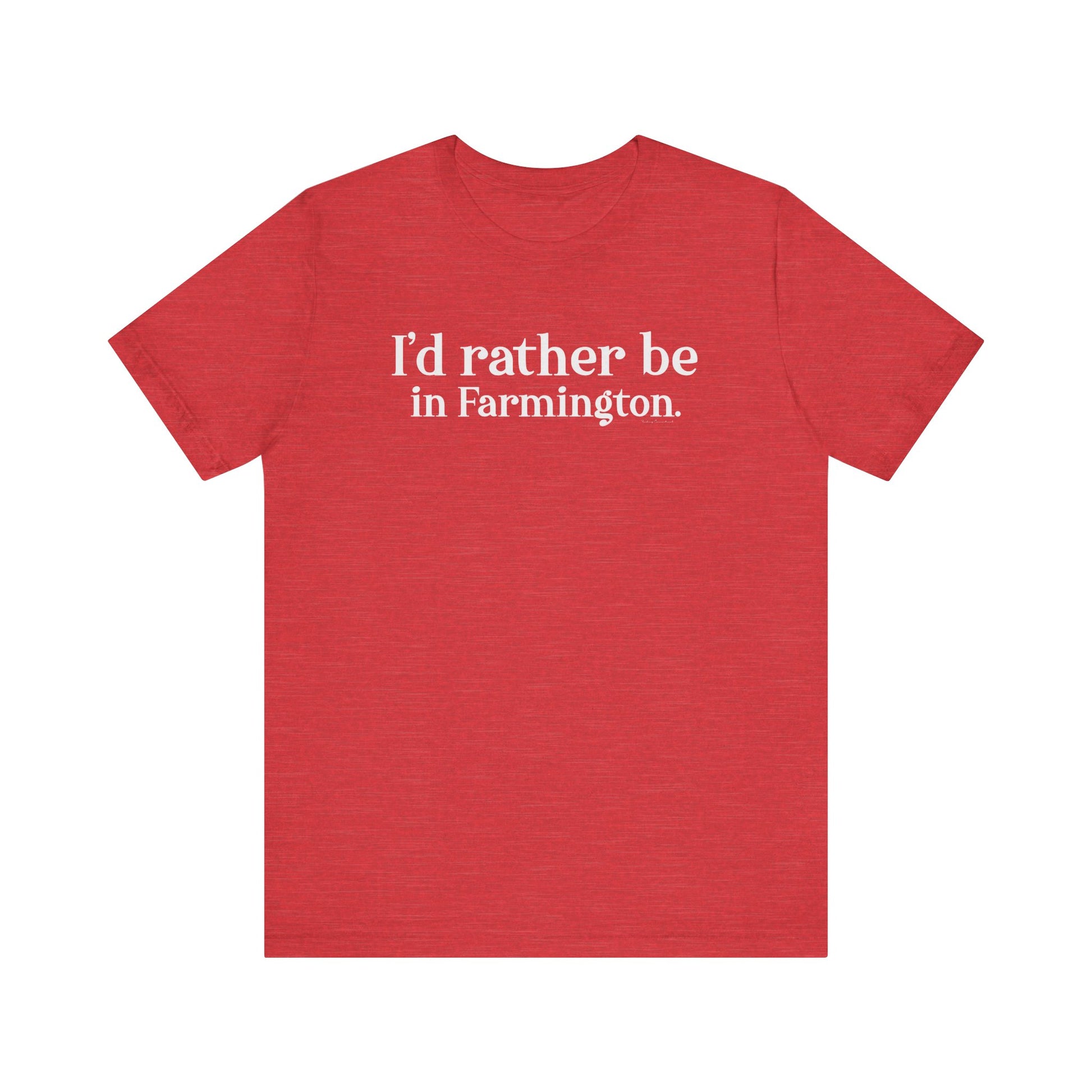 I'd rather be in Farmington // Farmington CT unisex t shirt // Finding Connecticut 