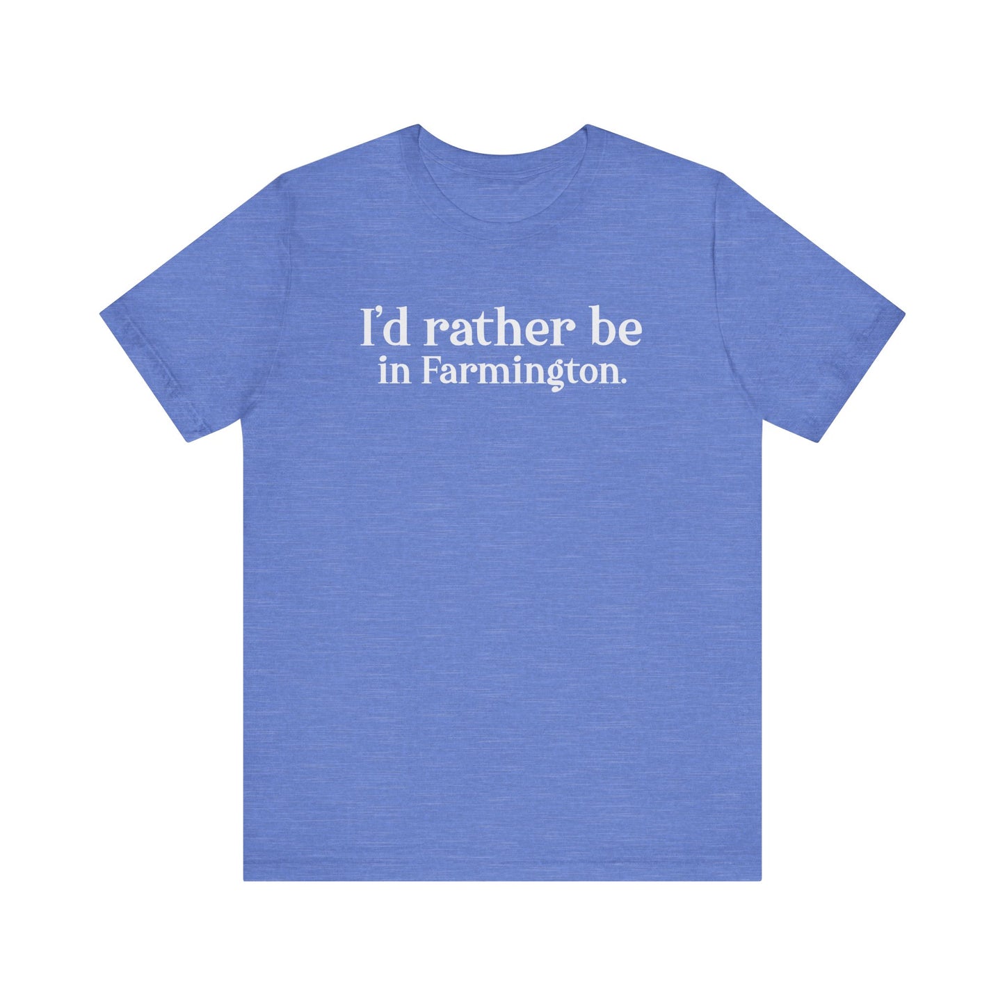 I'd rather be in Farmington // Farmington CT unisex t shirt // Finding Connecticut 