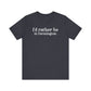 I'd rather be in Farmington // Farmington CT unisex t shirt // Finding Connecticut 