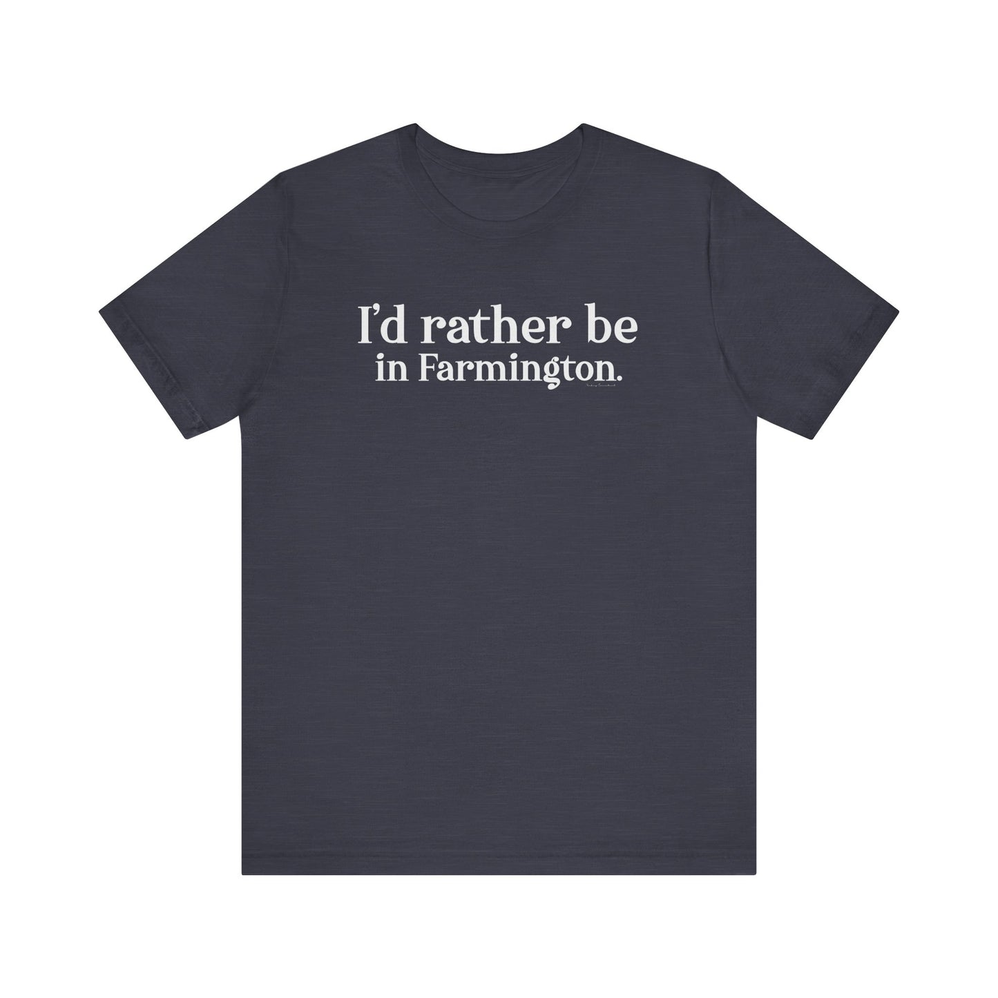 I'd rather be in Farmington // Farmington CT unisex t shirt // Finding Connecticut 