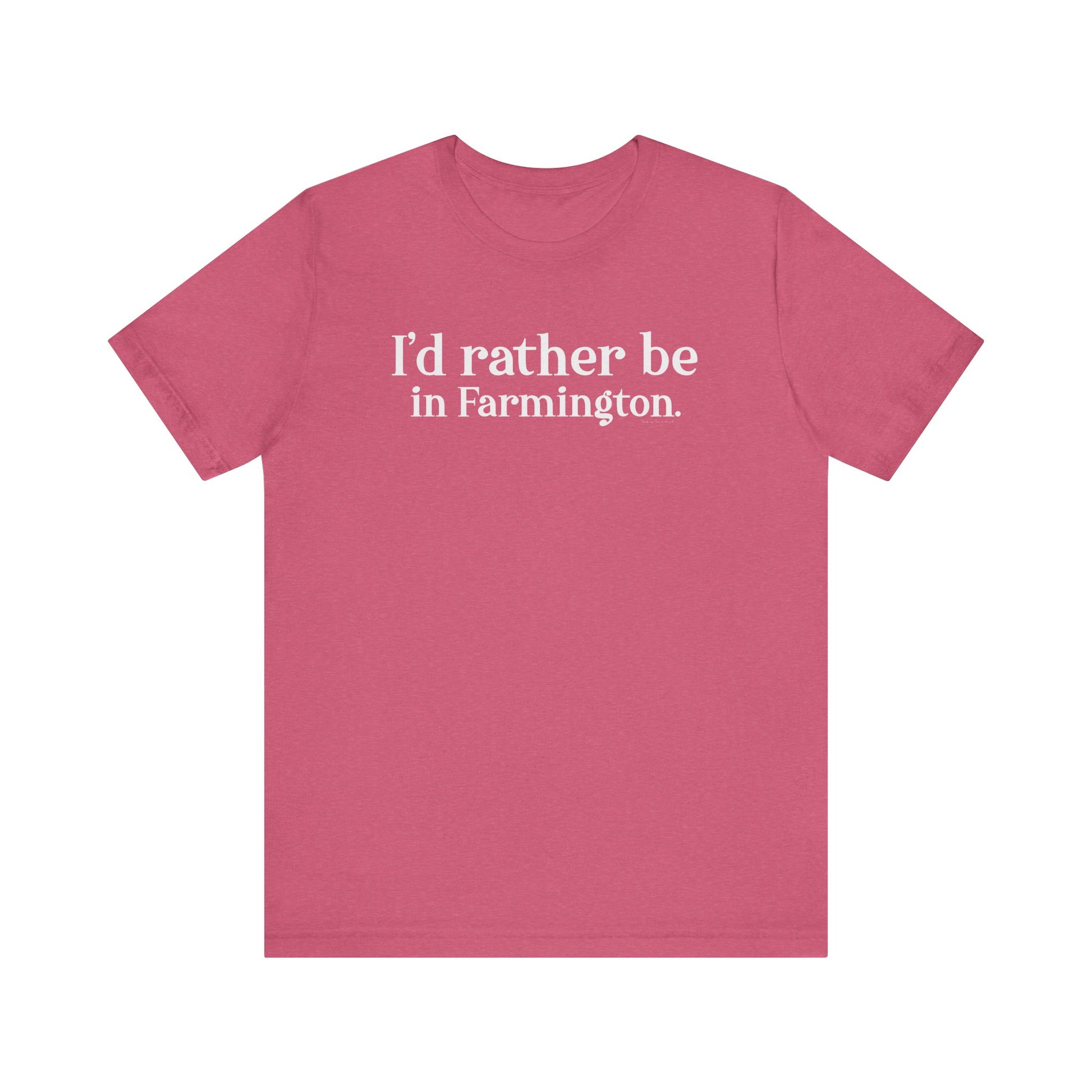 I'd rather be in Farmington // Farmington CT unisex t shirt // Finding Connecticut 