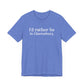 I'd rather be in Glastonbury // Glastonbury CT unisex t shirts // finding connecticut 