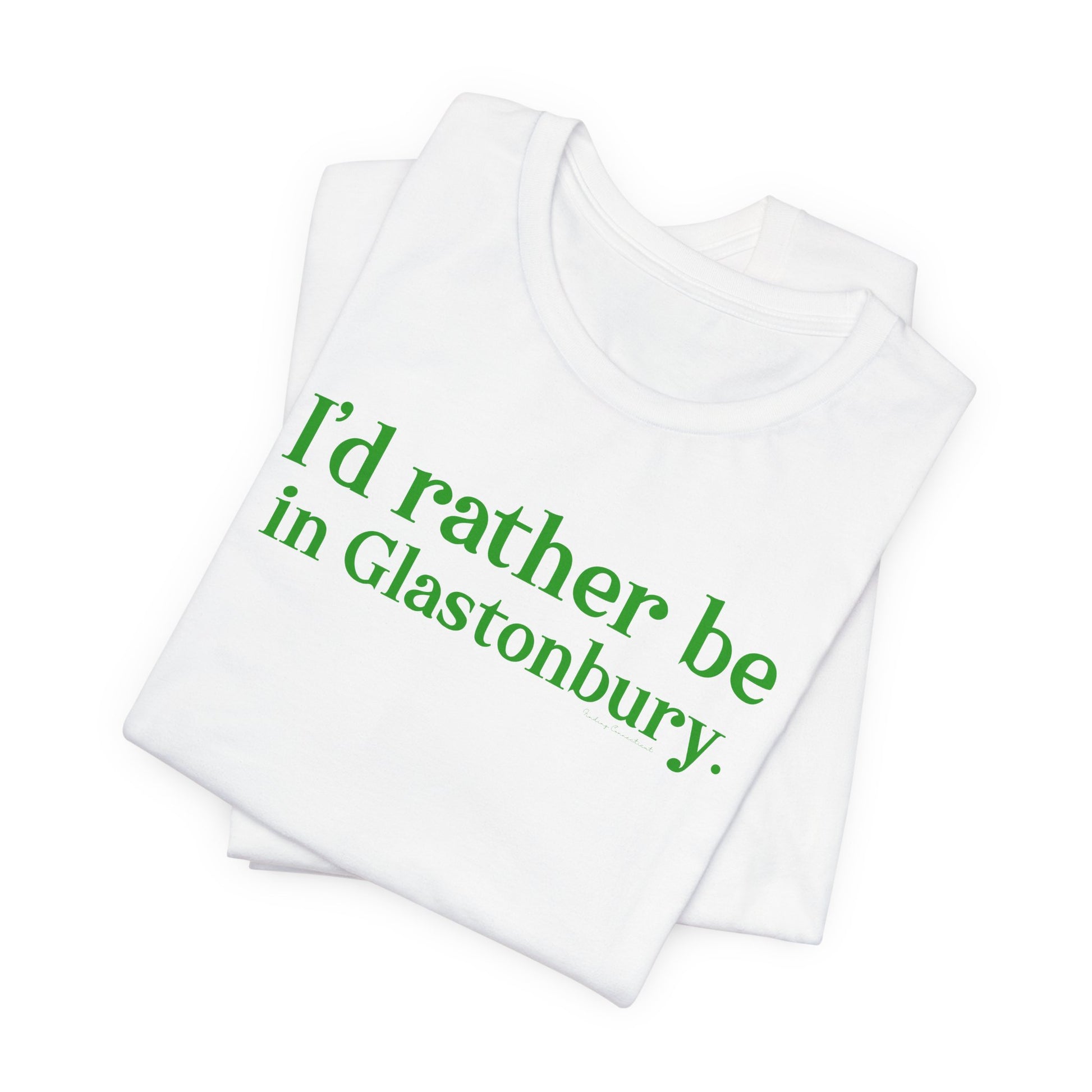 I'd rather be in Glastonbury // Glastonbury Connecticut unisex t shirts // finding connecticut 