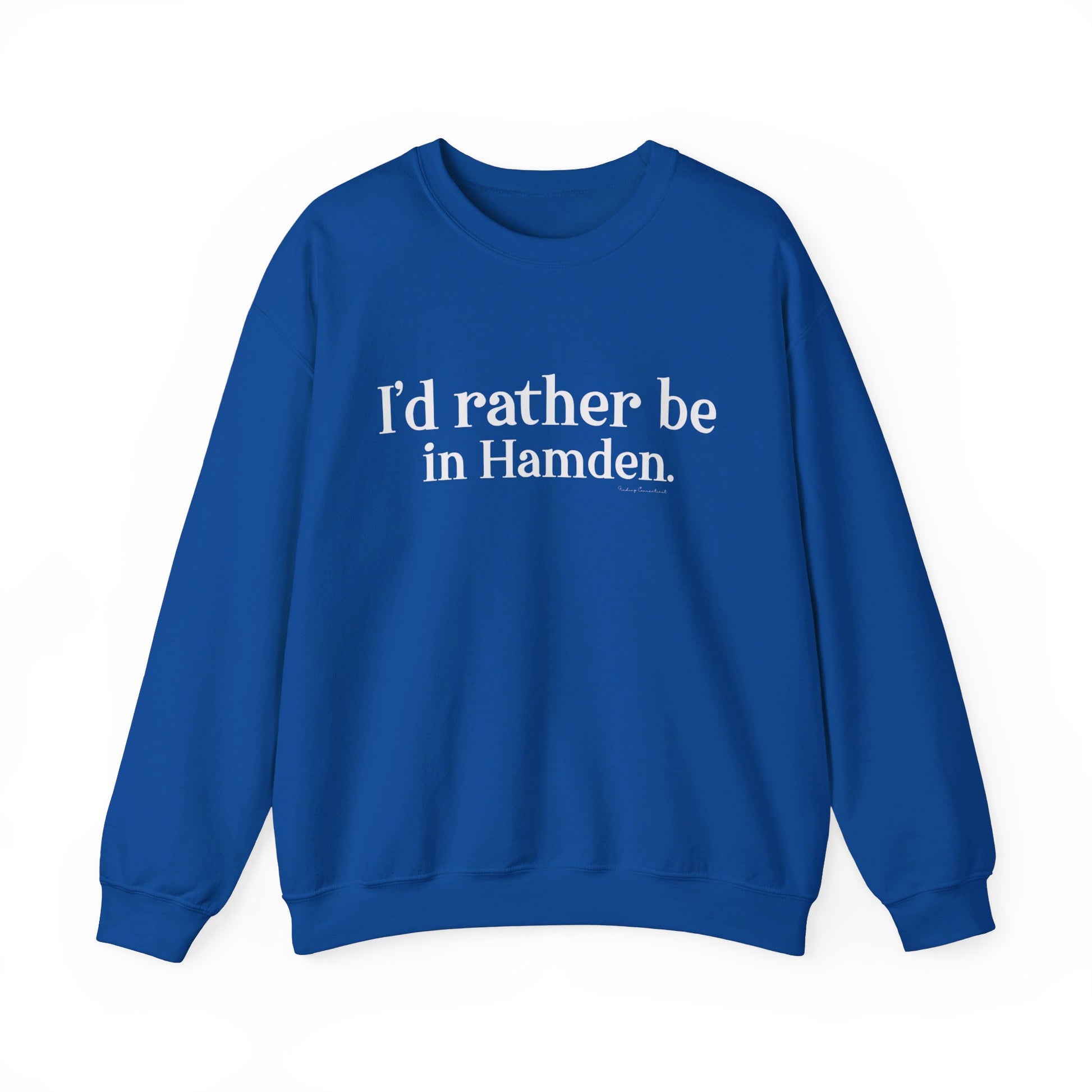 I'd rather be in Hamden // hamden CT sweatshirt   // finding connecticut  