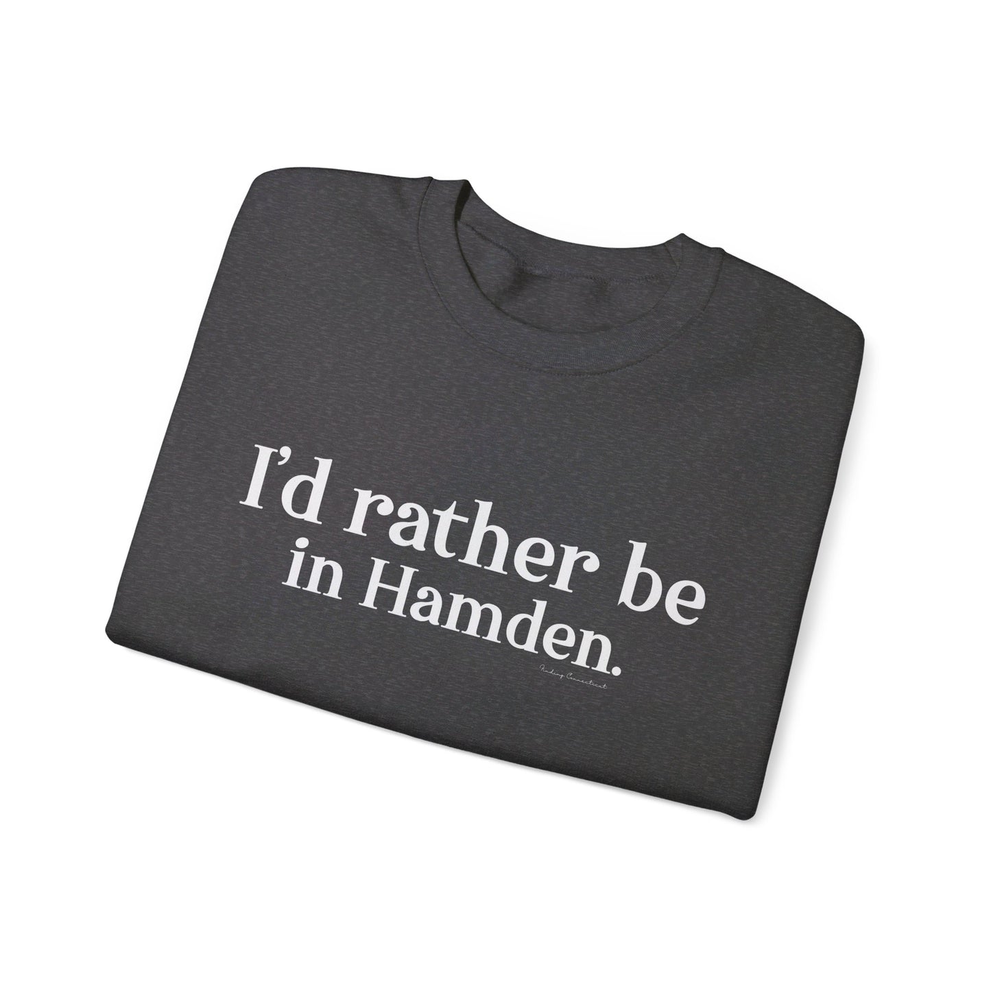 I'd rather be in Hamden // hamden CT sweatshirt   // finding connecticut  