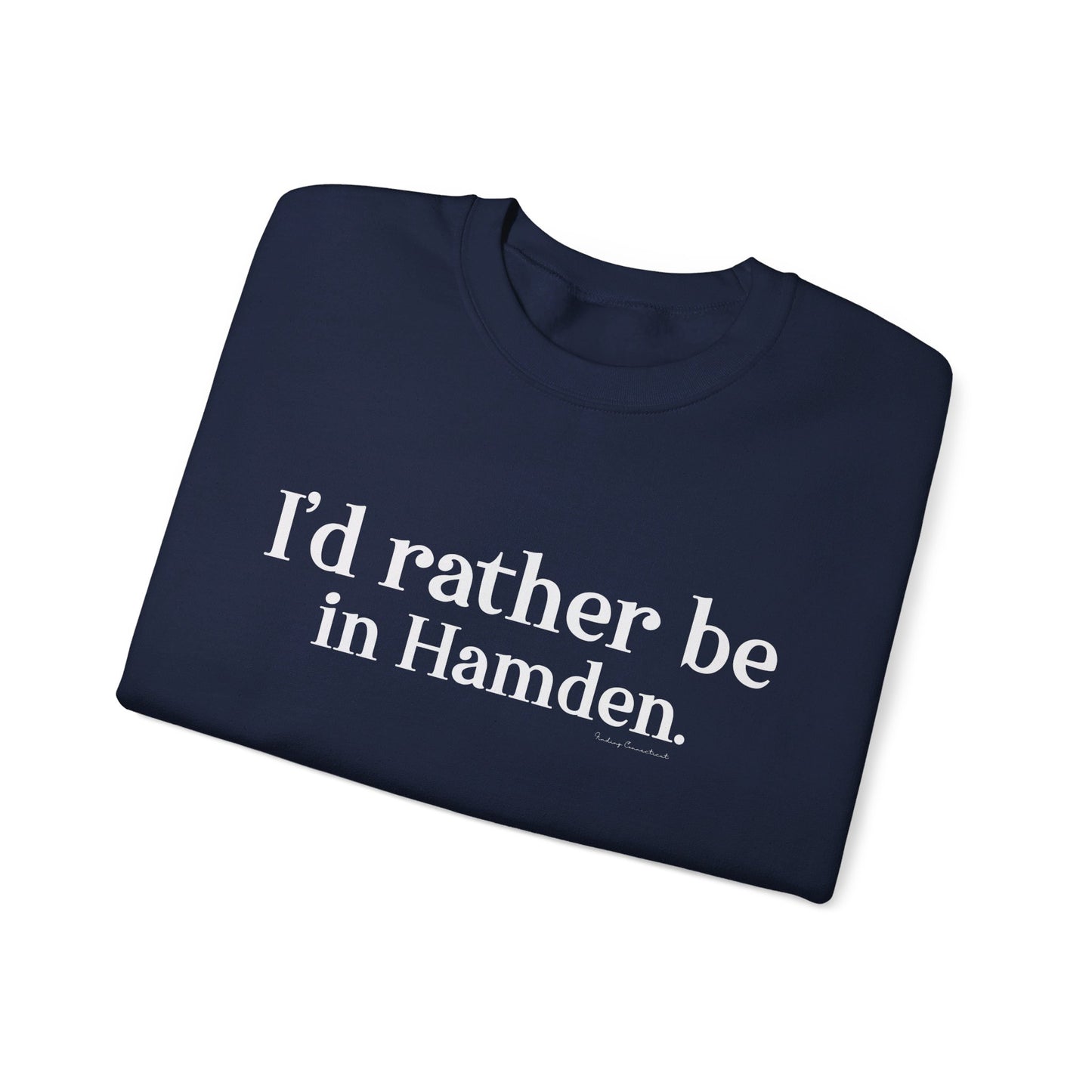 I'd rather be in Hamden // hamden CT sweatshirt   // finding connecticut  