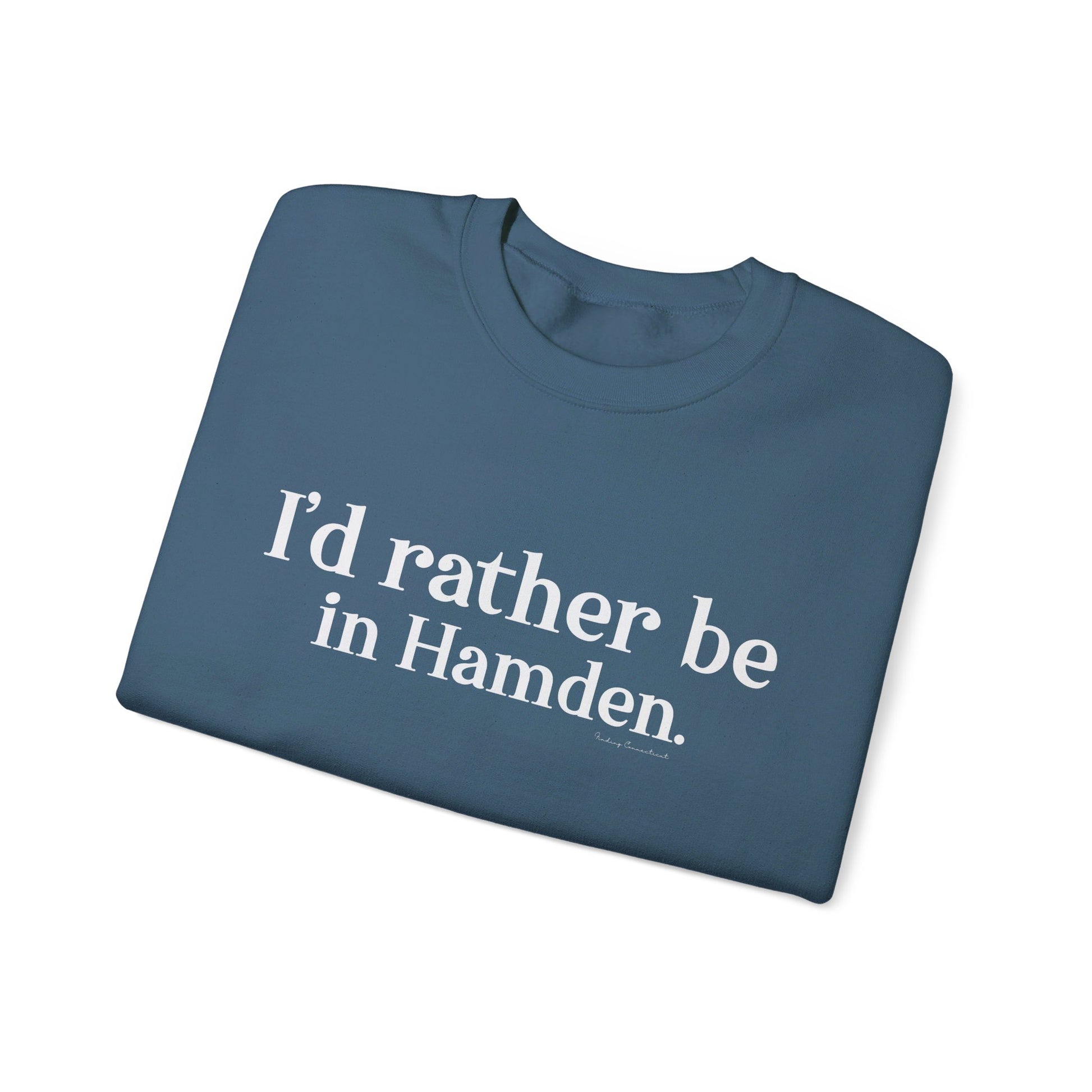 I'd rather be in Hamden // hamden CT sweatshirt   // finding connecticut  